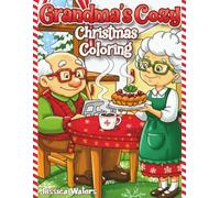 Grandma's Cozy Christmas Coloring: Cute Seniors and Pets Celebrating the Holidays | 31 Sweet & Heartwarming Hand-drawn Scenes for Relaxation | Bold and Simple Details