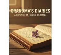 Grandma'S Diaries: A Chronicle Of Hardship And Hope