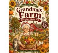Grandma's Farm: Bold & Easy Coloring Book | 50 Cozy Farm Scenes for Adults & Seniors (Grandma's Cozy World)