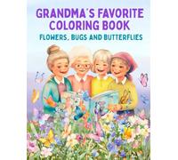 Grandma's Favorite Coloring Book: Flowers, Bugs and Butterflies