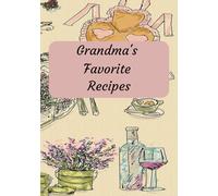 Grandma's Favorite Recipes: Grandma's Recipe Book | Blank Recipe Book | Family Favorite Recipe's | Right Your Own Recipe
