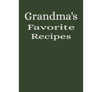 Grandma's Favorite Recipes: Record Grandma’s favorite recipes | Recipe book to write in your family recipes