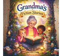 Grandma's Fiction Stories: A collection of three short Stories