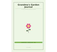 Grandma's Garden Journal: A full year of planting, growing and harvesting.