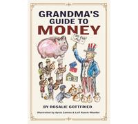 Grandma's Guide to Money: A Beginner’s Guide to Budgeting, Saving, and Investing-Essential Life Skills for Tweens, Teens, and Young Adults to Learn Personal Finance and Build Wealth in the Real World