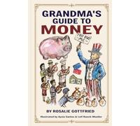 Grandma's Guide to Money: A Beginner’s Guide to Budgeting, Saving, and Investing-Essential Life Skills for Tweens, Teens, and Young Adults to Learn Personal Finance and Build Wealth in the Real World