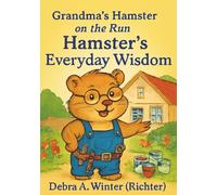 Grandma's Hamster on the Run: Hamster's Everyday Wisdom