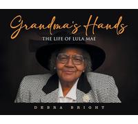 Grandma's Hands: The Life of Lula Mae