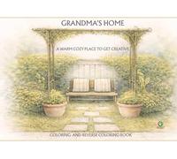 GRANDMA'S HOME, A WARM COZY PLACE TO GET CREATIVE: COLORING AND REVERSE COLORING BOOK. EACH DELIGHTFUL ILLUSTRATION FOR COLORING IN IS REIMAGINED INTO ... ILLUSTRATION WHERE YOU CAN ADD THE LINES.