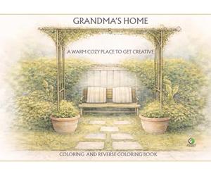 GRANDMA'S HOME, A WARM COZY PLACE TO GET CREATIVE: COLORING AND REVERSE COLORING BOOK. EACH DELIGHTFUL ILLUSTRATION FOR COLORING IN IS REIMAGINED INTO ... ILLUSTRATION WHERE YOU CAN ADD THE LINES.