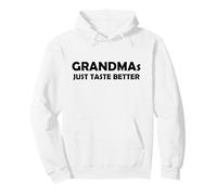 Grandmas Just Taste Better | Divertido Regalo para Abuela Caliente Sudadera con Capucha