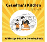 Grandma's Kitchen: A Vintage & Rustic Coloring Book