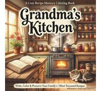Grandma's Kitchen:Cozy Recipe Memory Coloring Book for the Whole Family-Write,Color&Preserve Your Favorite Family Recipes-40 Large Print Nostalgic ... Gift for Grandma,Mom,Christmas,Mother's Da