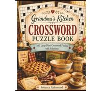 Grandmas Kitchen Cross Word Puzzle Book: Large Print Crossword Puzzles Inspired by Homemade Meals, Family Traditions, and Old-Fashioned Kitchen Memories (Memory Lane Puzzle Collection)