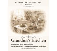 Grandma's Kitchen: Nostalgic Word Search & Memory Activity Book: 60 Word Search Puzzles, 18 Remember When? Memory Pages & 6 Memory Lane Reflections | ... Book | Book One of the Memory Lane Collection