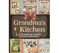 Grandma's Kitchen Scrapbook Paper - 18 Double-Sided Sheets: Vintage Cooking Designs for Junk Journals, Decoupage, & Paper Crafts