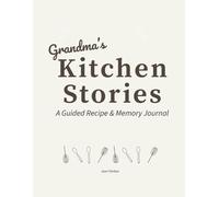 Grandma's Kitchen Stories: A Guided Recipe & Memory Journal
