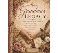 Grandma's Legacy: A Guided Heirloom Journal