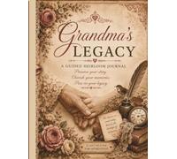 Grandma's Legacy: A Guided Heirloom Journal