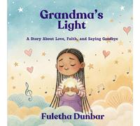GRANDMA'S LIGHT: A Story About Love, Faith, and Saying Goodbye