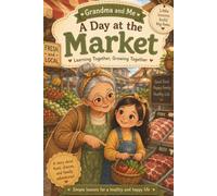 Grandma's Little Life Lessons: Going to Market: Practical Life Lessons at the Market