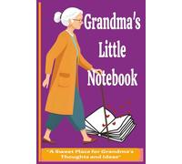 Grandma's Little Notebook (Purple): Sweet Notes from a Loving Grandmother, ruled 100pg Gift for Grandma's birthday, Mother's Day, Christmas & holiday ... Keepsake, “Just Because” Gifts to Show Love