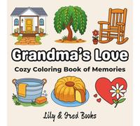 Grandma's Love: Cozy Coloring Book of Memories (Lily & Fred Colors)
