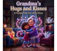 Grandma's Magical Hugs: A Heartwarming Picture Book Adventure: Discover the Power of Love and Imagination in a Cozy Tale for Young Readers