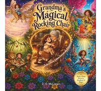 Grandma's Magical Rocking Chair: Every rock takes you on an adventure.