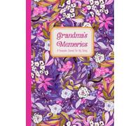 Grandma's Memories: A Keepsake Journal To Preserve A Grandmother’s Life Stories And Family History For Children And Grandchildren