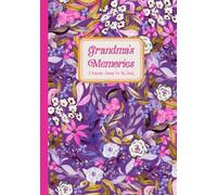 Grandma's Memories: A Keepsake Journal To Preserve A Grandmother’s Life Stories And Family History For Children And Grandchildren