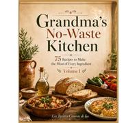 Grandma's No-Waste Kitchen: 75 recipes to make the most of every ingredient (The Spanish Abuela's Kitchen)