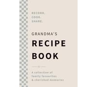 Grandma's Recipe Book: A collection of family favourites & cherished memories