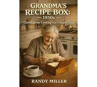 GRANDMA'S RECIPE BOX:1950s: Classic Home Cooking from a Simpler Time (Hard Times Kitchen Series)