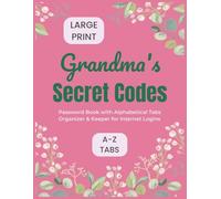 Grandma's Secret Codes: Large Print Password Book with Alphabetical Tabs | Organizer & Internet Address Keeper | 8.5"x11", 106 pages...Gift for Seniors, Grandparents & Mothers