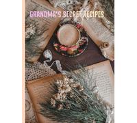 GRANDMA'S SECRET RECIPES: A Premium Blank Family Cookbook to Write In Heirloom Keepsake Journal with Vintage Cottagecore Watercolor Design
