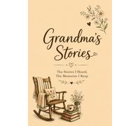 Grandma's Stories: The Stories I Heard, The Memories I Keep