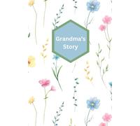 Grandma's Story: A Journal Filled With Heartfelt Memories
