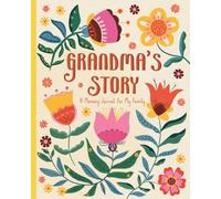 Grandma's Story - A Memory Journal For My Family: Grandparent Guided Memory Book To Capture, Share And Preserve Her Life Stories And Wisdom