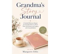 Grandma's Story Journal: A Guided Memory Keeper for Grandmothers to Share Their Life Stories and Legacy with Grandchildren