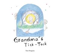 Grandma's Tick-Tock: A Story of Time, Love, and Healing (The Cherished Tales Collection)