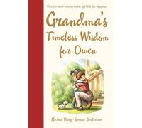 Grandma's Timeless Wisdom for Owen: A Personalized Grandma Book for Owen - a Heartfelt Keepsake Gift of Love, Wisdom, and Encouragement for His ... Day, Graduation, or Just to Say, "I Love You"