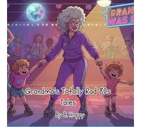 Grandma's Totally Rad 80s Tales: Totally Awesome 80s: Grandma's Stories