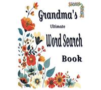 Grandma's Ultimate Word Search Book: Easy to Read Large Print, 110 Pages of Fun Word Search Challenges For Grandma to Enjoy