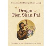 Grandmaster Huang, Chien-Liang, The Dragon of Tien Shan Pai