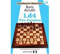 Grandmaster Repertoire 1A: 1.d4: The Catalan by Boris Avrukh (2015-07-07)