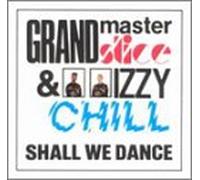 Grandmaster Slice & Izzy Chill - Shall We Dance