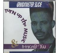 Grandmaster Slice - Turn Up the Music / Thinking of You