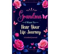 Grandmother, I Want to Hear Your Life Journey: Keepsake Diary of Special Moments of Me & My Grandchild