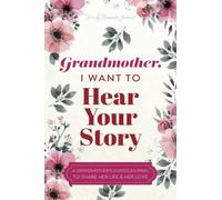 Grandmother, I Want to Hear Your Story: A Grandmother's Guided Journal to Share Her Life and Her Love (Hear Your Story Books)
